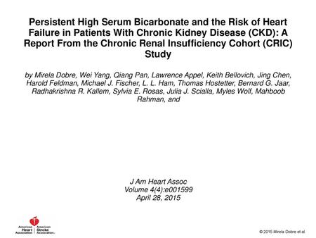 Persistent High Serum Bicarbonate and the Risk of Heart Failure in Patients With Chronic Kidney Disease (CKD): A Report From the Chronic Renal Insufficiency.