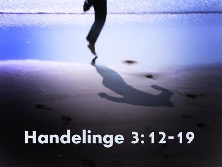 Handelinge 3:12-19 PowerPoint agtergrond Handelinge 3:7-8