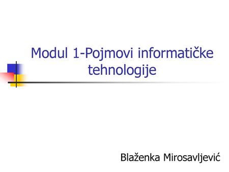 Modul 1-Pojmovi informatičke tehnologije