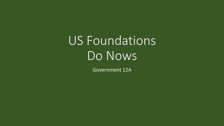 US Foundations Do Nows Government 12A.