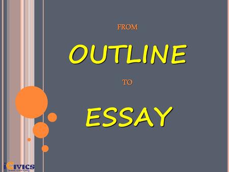 FROM OUTLINE TO ESSAY.