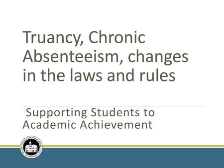 Truancy, Chronic Absenteeism, changes in the laws and rules