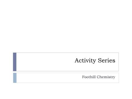 Activity Series Foothill Chemistry.