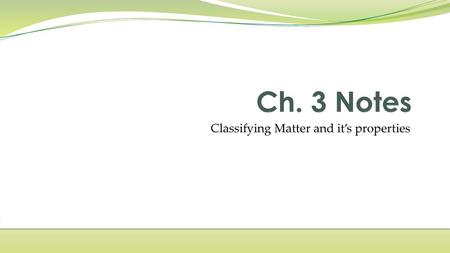 Classifying Matter and it’s properties