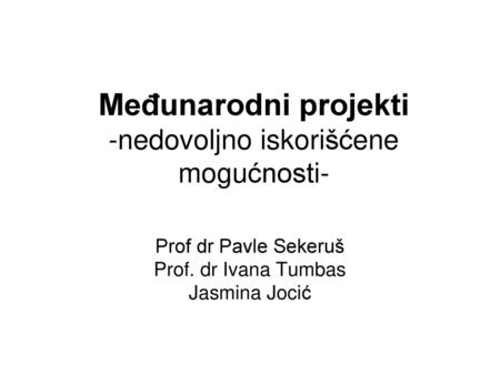 Međunarodni projekti -nedovoljno iskorišćene mogućnosti-