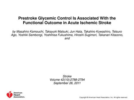 Prestroke Glycemic Control Is Associated With the Functional Outcome in Acute Ischemic Stroke by Masahiro Kamouchi, Takayuki Matsuki, Jun Hata, Takahiro.