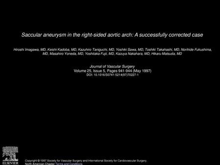 Saccular aneurysm in the right-sided aortic arch: A successfully corrected case  Hiroshi Imagawa, MD, Keishi Kadoba, MD, Kazuhiro Taniguchi, MD, Yoshiki.