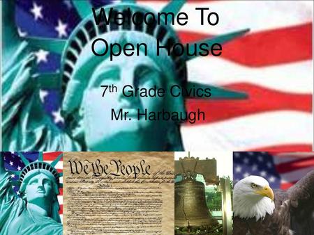 Welcome To Open House 7th Grade Civics Mr. Harbaugh.