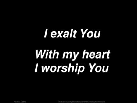 With my heart I worship You