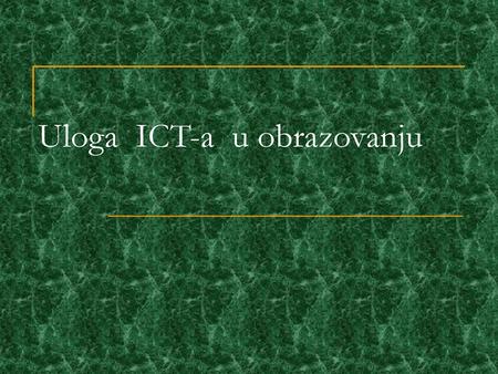 Uloga ICT-а u obrazovanju