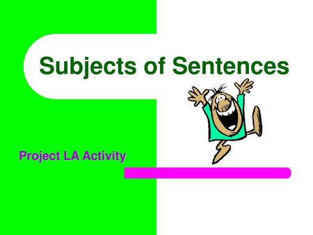 Subjects of Sentences Project LA Activity.