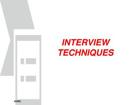 INTERVIEW TECHNIQUES _________________________ and welcome to this mornings class INTERVIEWING TECHNIQUES. Now you will have the opportunity thru this.