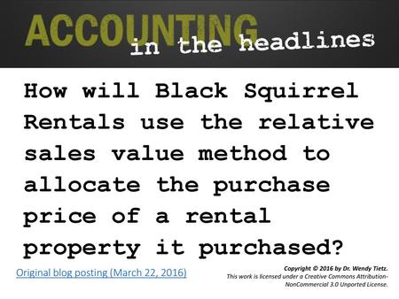 How will Black Squirrel Rentals use the relative sales value method to allocate the purchase price of a rental property it purchased? Original blog.