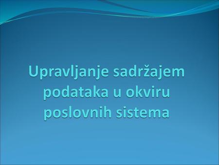 Upravljanje sadržajem podataka u okviru poslovnih sistema