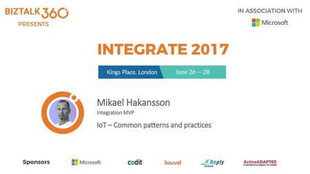 Mikael Hakansson IoT – Common patterns and practices Integration MVP