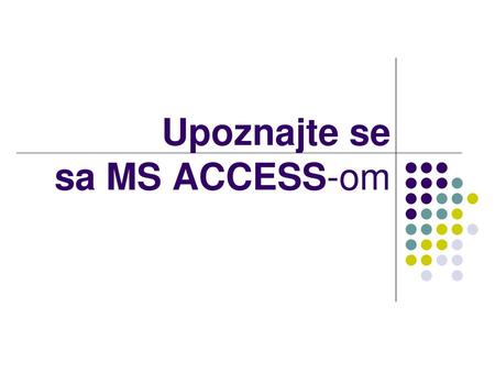 Upoznajte se sa MS ACCESS-om