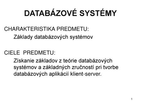 DATABÁZOVÉ SYSTÉMY CHARAKTERISTIKA PREDMETU: