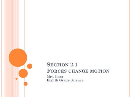 Section 2.1 Forces change motion