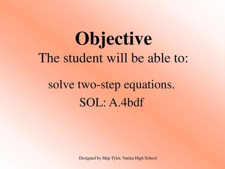 Objective The student will be able to: