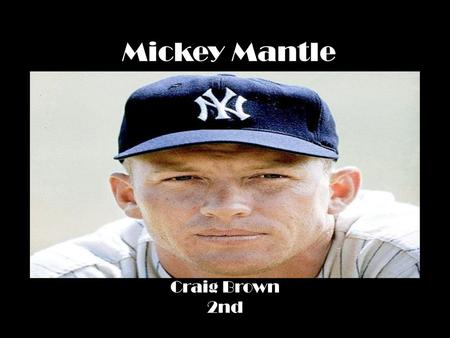 Mickey Mantle Craig Brown 2nd.