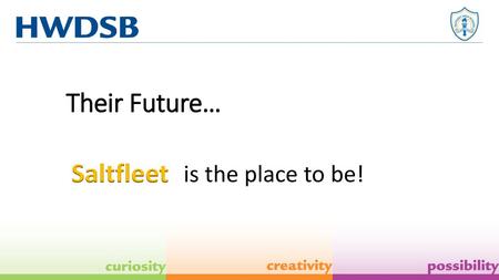 Their Future… Saltfleet is the place to be!.