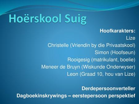 Hoërskool Suig Hoofkarakters: Lize