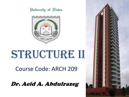 Structure II Course Code: ARCH 209 Dr. Aeid A. Abdulrazeg