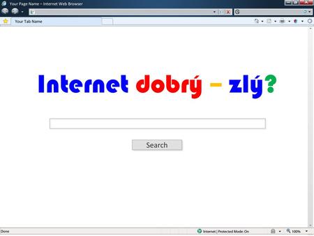 Internet dobrý – zlý? Search Your Page Name – Internet Web Browser