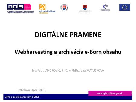 DIGITÁLNE PRAMENE Webharvesting a archivácia e-Born obsahu