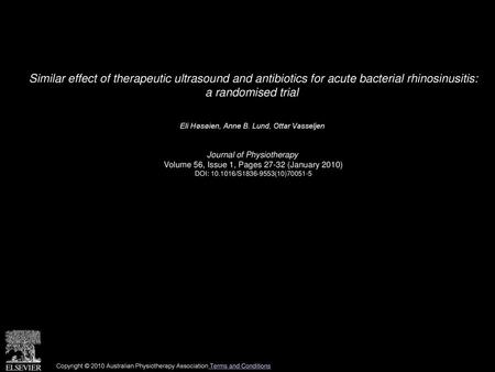 Similar effect of therapeutic ultrasound and antibiotics for acute bacterial rhinosinusitis: a randomised trial  Eli Høsøien, Anne B. Lund, Ottar Vasseljen 