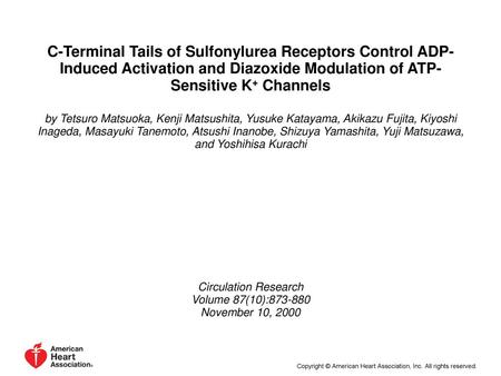 C-Terminal Tails of Sulfonylurea Receptors Control ADP-Induced Activation and Diazoxide Modulation of ATP-Sensitive K+ Channels by Tetsuro Matsuoka, Kenji.