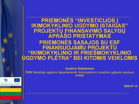 PRIEMONĖS “INVESTICIJOS Į IKIMOKYKLINIO UGDYMO ĮSTAIGAS” PROJEKTŲ FINANSAVIMO SĄLYGŲ APRAŠO PRISTATYMAS PRIEMONĖS SĄSAJOS SU ESF FINANSUOJAMU PROJEKTU.