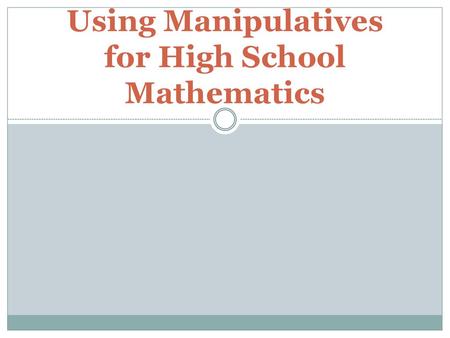 Using Manipulatives for High School Mathematics