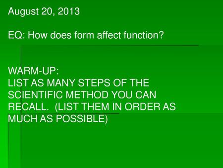 August 20, 2013 EQ: How does form affect function? WARM-UP: