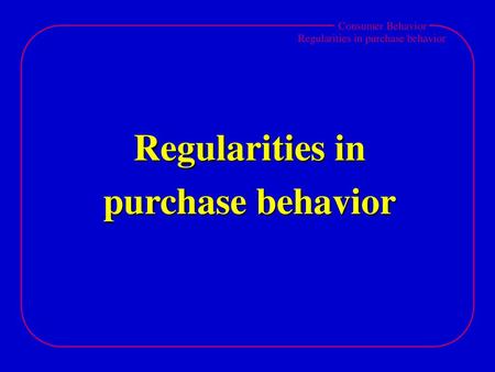 Regularities in purchase behavior.