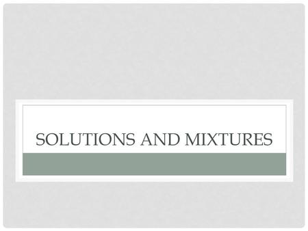 Solutions and mixtures