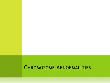 Chromosome Abnormalities