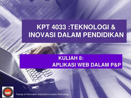 KPT 4033 :TEKNOLOGI & INOVASI DALAM PENDIDIKAN