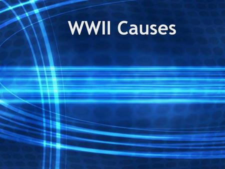 WWII Causes.