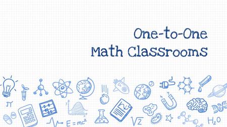 One-to-One Math Classrooms