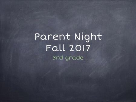 Parent Night Fall 2017 3rd grade.