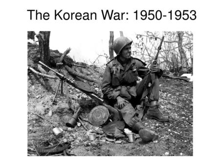 The Korean War: 1950-1953.