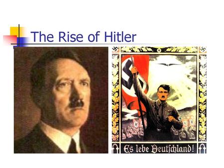 The Rise of Hitler.