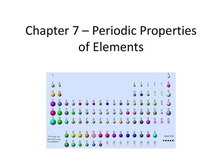 Chapter 7 – Periodic Properties of Elements