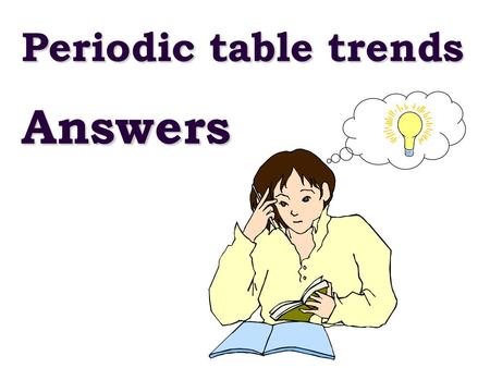 Periodic table trends Answers