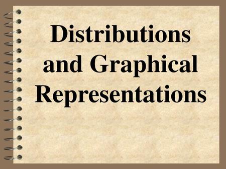 Distributions and Graphical Representations