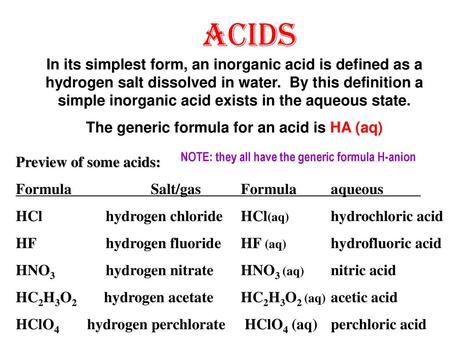 The generic formula for an acid is HA (aq)