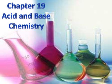 Chapter 19 Acid and Base Chemistry.