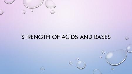 Strength of Acids and Bases