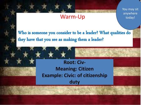 Root: Civ- Meaning: Citizen Example: Civic: of citizenship duty